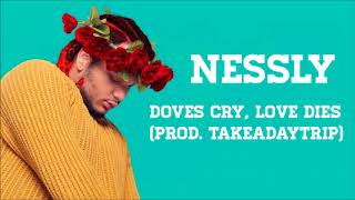 Nessly - Doves Cry, Love Dies (prod. TAKEADAYTRIP)