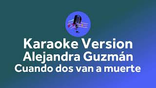 Alejandra Guzmán - Cuando dos van a muerte (Karaoke version)
