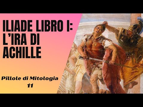 11- Iliade Libro I : l'ira di Achille [Pillole di Mitologia]