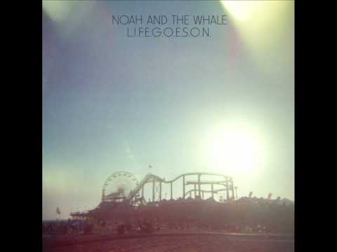 Noah and the Whale - L.I.F.E.G.O.E.S.O.N.