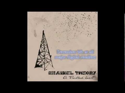 Channel Theory - A Troubled Heart: Pre-release Preview