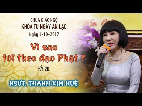 Vì Sao Tôi Theo Đạo Phật 20: NSƯT. Thanh Kim Huệ