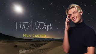 I WILL WAIT - NICK CARTER | LYRICS 🎶🎶