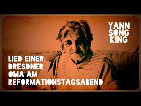 Yann Song King - Lied einer Dresdner Oma zum Reformationstagsabend 2021