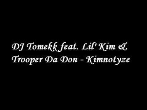 DJ Tomekk feat. Lil' Kim & Trooper Da Don - Kimnotyze