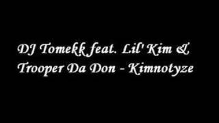 DJ Tomekk feat. Lil&#39; Kim &amp; Trooper Da Don - Kimnotyze