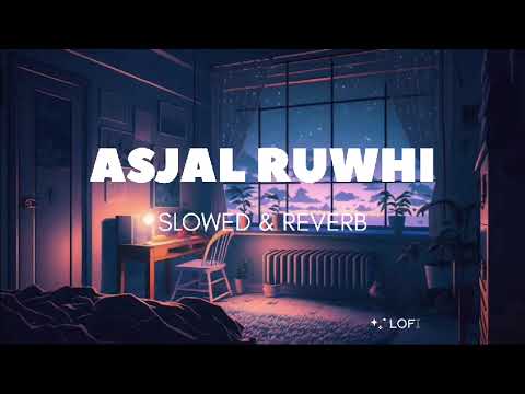 Asjal ruwhi | slowed & reverb | #youtube #lofi #viralvideo