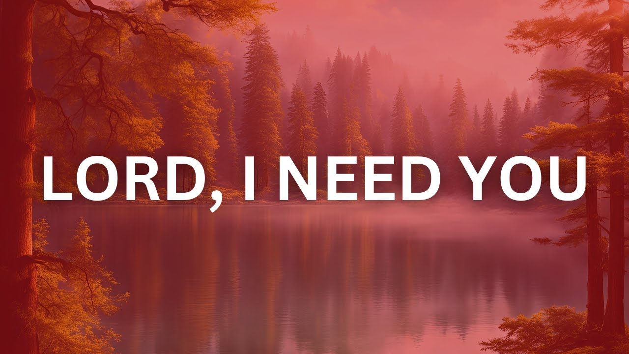 LORD, I NEED YOU.. | Prayer & Meditation, Worship, Gospel, Relax, Peaceful Instrumental Music