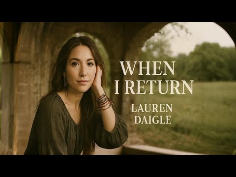 LAUREN DAIGLE STYLE "When I Return – Emotional Christian Gospel Song | Deep Worship (2026)