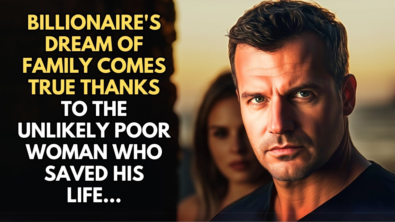 Billionaire's Dream of Family Comes True Thanks to the Unlikely Poor Woman Who Saved His Life...