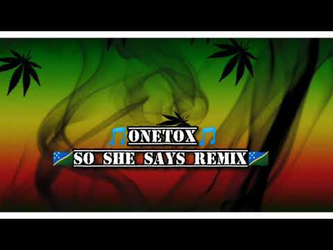 ONETOX - SO SHE SAYS ( REMAKE ) 2020 - REGGAE REMIX ( OFFICIAL AUDIO )