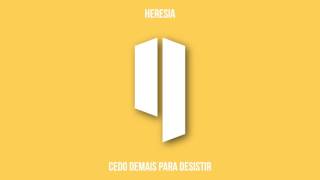 Heresia - Cedo Demais Para Desistir (2017) (EP Completo)