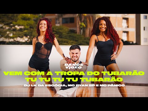 Vem com a Tropa do Tubarão - Dj LK da Escócia, Mc Ryan SP e Mc Pânico (Dance Vídeo/Coreografia)