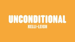 Kelli-Leigh - Unconditional (Lyrics)