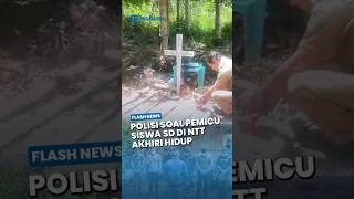 Mendalami Pemicu Siswa SD NTT Akhiri Hidup, Polisi Sebut Akumulasi Masalah Jadi Penyebab Utama