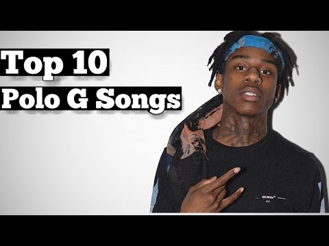 Top 10 - Polo G Songs