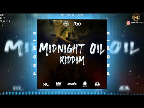 Midnight Oil Riddim Promix - Boyzie | Runi Jay | Machel Montano | Mical Teja | Sekon Sta | 2022 Soca