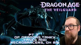 Dragons , tanky tanks and necromancers, oh my...| Dragon Age: The Veilguard [Blind Playthrough] Pt 7