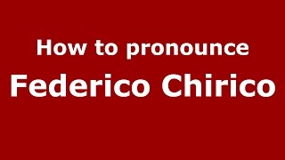 How to pronounce Federico Chirico