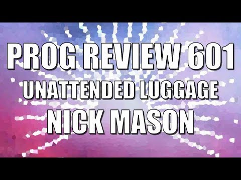 Prog Review 601 - Unattended Luggage - Nick Mason