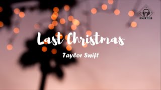 Taylor Swift - Last Christmas (Lyrics)