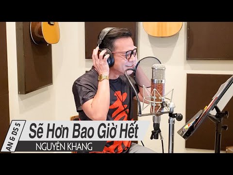 Sẽ Hơn Bao Giờ Hết - Nguyên Khang | "Âm Nhạc & Đời Sống"