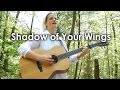 Shadow of Your Wings // Her Heart Sings