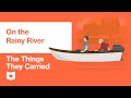The Things They Carried by Tim O'Brien | On the Rainy River