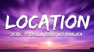 Zerb, Ty Dolla $ign, Wiz Khalifa - Location (Lyrics)