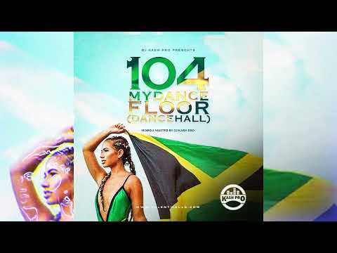 DJ KASH PRO - 104 MY DANCE FLOOR [DanceHall]