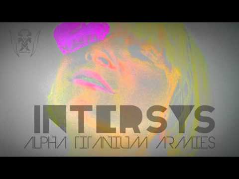 InterSys - Alpha Titanium Armies (Original Video Mix)