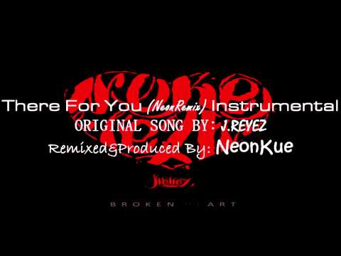 J Reyez - There For You (NeonRemix) Instrumental with/without Vocals
