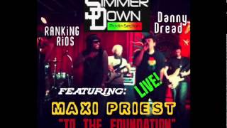 MAXI PRIEST with SimmerDown Riddim Section [LIVE] To The Foundation