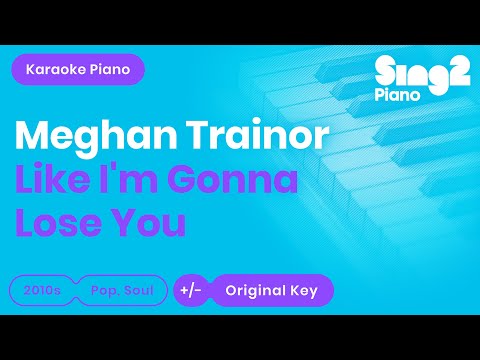 Like I'm Gonna Lose You (Piano karaoke demo)