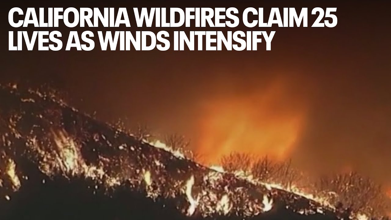 California wildfires claim 25 lives as winds intensify
