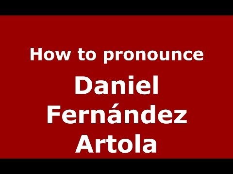 How to pronounce Daniel Fernández Artola (Spanish/Spain) - PronounceNames.com