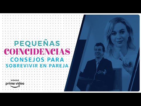Pequeñas Coincidencias - Consejos para sobrevivir en pareja | Amazon Prime Video