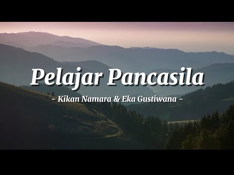 Lirik Lagu PELAJAR PANCASILA - Kikan Namara & Eka Gustiwana