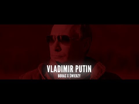 BORAS X ŚWIERZY - VLADIMIR PUTIN (REMIX)