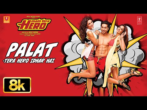 Palat Tera Hero Idhar Hai 8K Full Video Song | Varun Dhawan | Main Tera Hero | Arijit Singh