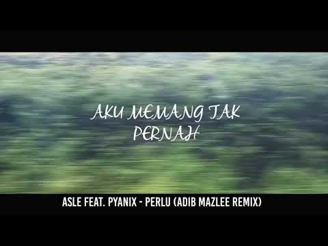 Asle feat. Pyanix  - Perlu (Adib Mazlee Remix)