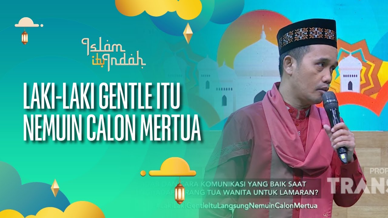 Laki-Laki Gentle itu Langsung Nemuin Calon Mertua - ISLAM ITU INDAH (23/07/26) P2