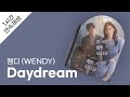 웬디 (WENDY) - Daydream 1시간 연속 재생 / 가사 / Lyrics