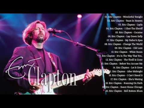 Eric Clapton Greatest Hits Full Album | Best Songs Of Eric Clapton Non-Stop Playlist 2021