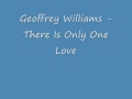 Geoffrey Williams - There Is Only One Love .wmv