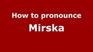 How to pronounce Mirska