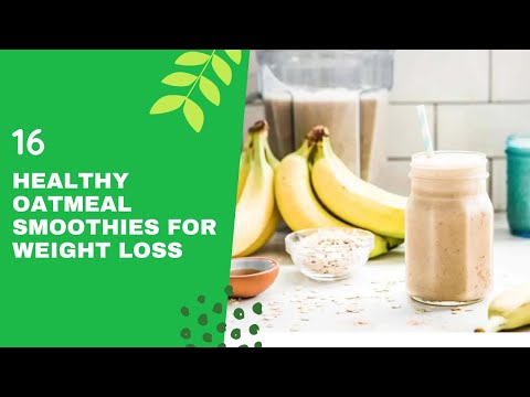 16 Healthy Oatmeal Smoothies For Weight Loss Everyone