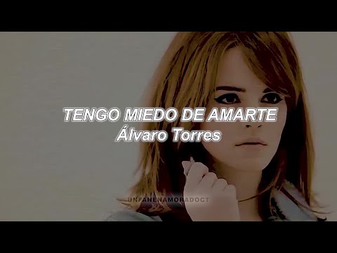 Tengo Miedo De Amarte - Alvaro Torres
