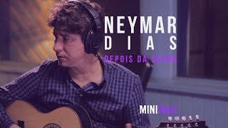Neymar Dias - Depois da Serra - MINIDocs®