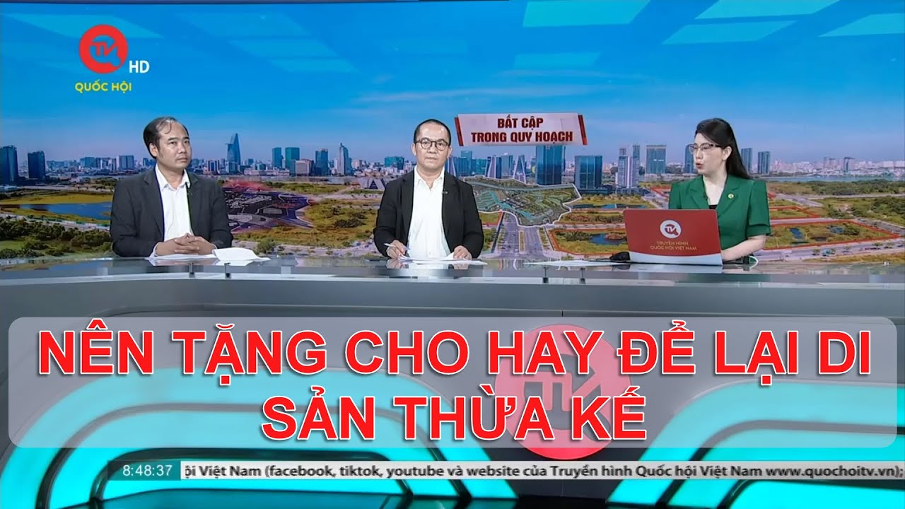 Nên tặng cho hay để lại di sản thừa kế?